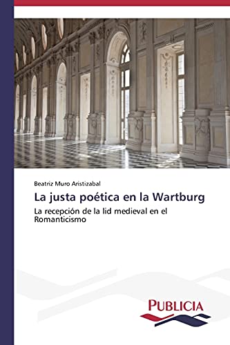 La justa poética en la Wartburg: La recepción de la lid medieval en el Romanticismo