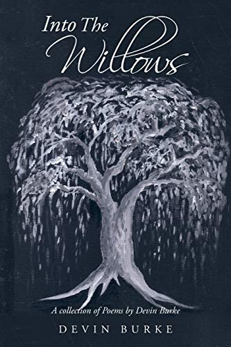 Into the Willows: A Collection of Poems by Devin Burke