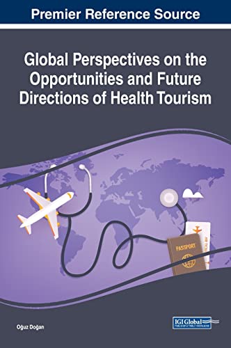 Global Perspectives on the Opportunities and Future Directions of Health Tourism