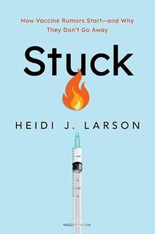 Stuck: How Vaccine Rumors Start -- And Why They Don't Go Away von Larson, Heidi J. | Buch | Zustand gut