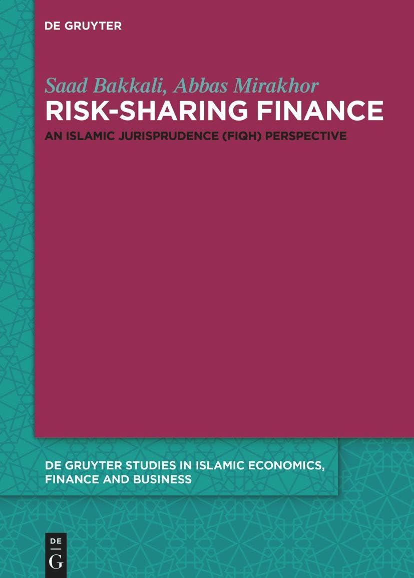 Risk-Sharing Finance: An Islamic Jurisprudence (Fiqh) Perspective (De Gruyter Studies in Islamic Economics, Finance and Business, 10)