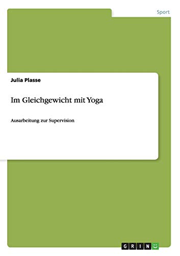 Im Gleichgewicht mit Yoga: Ausarbeitung zur Supervision