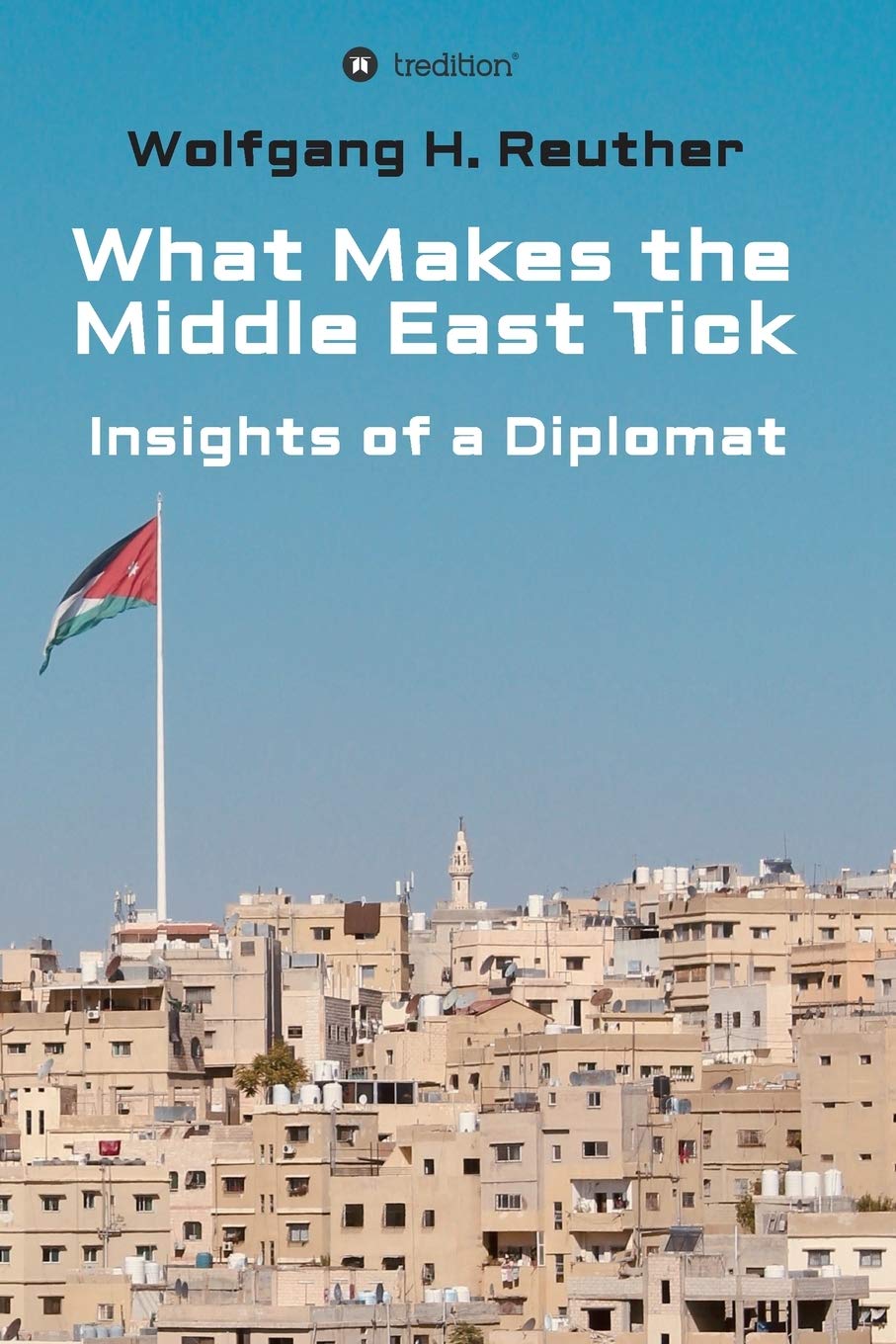 What Makes the Middle East Tick: Insights of a Diplomat