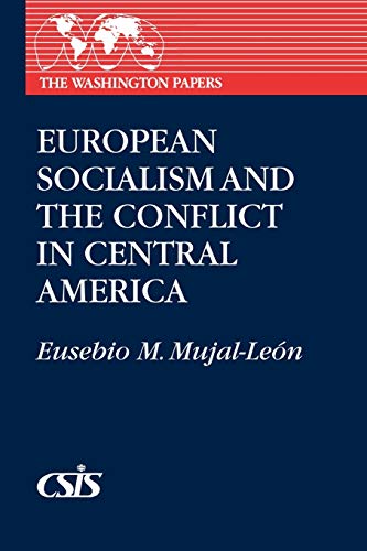 European Socialism and the Conflict in Central America (The Washington Papers, Band 138)