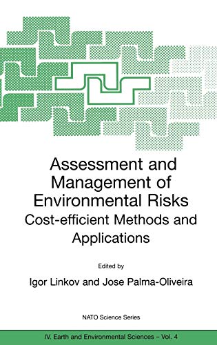 Assessment and Management of Environmental Risks: Cost-efficient Methods and Applications (Nato Science Series: IV:, 4, Band 4)