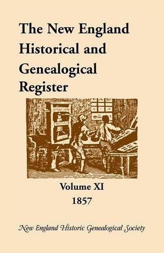 The New England Historical and Genealogical Register, Volume 11, 1857 (New England Historical & Genealogical Register, 1857)