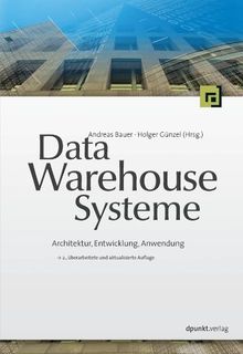 Data-Warehouse-Systeme. Architektur, Entwicklung, Anwendung