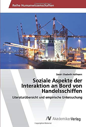 Soziale Aspekte der Interaktion an Bord von Handelsschiffen: Literaturübersicht und empirische Untersuchung