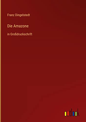 Die Amazone: in Großdruckschrift