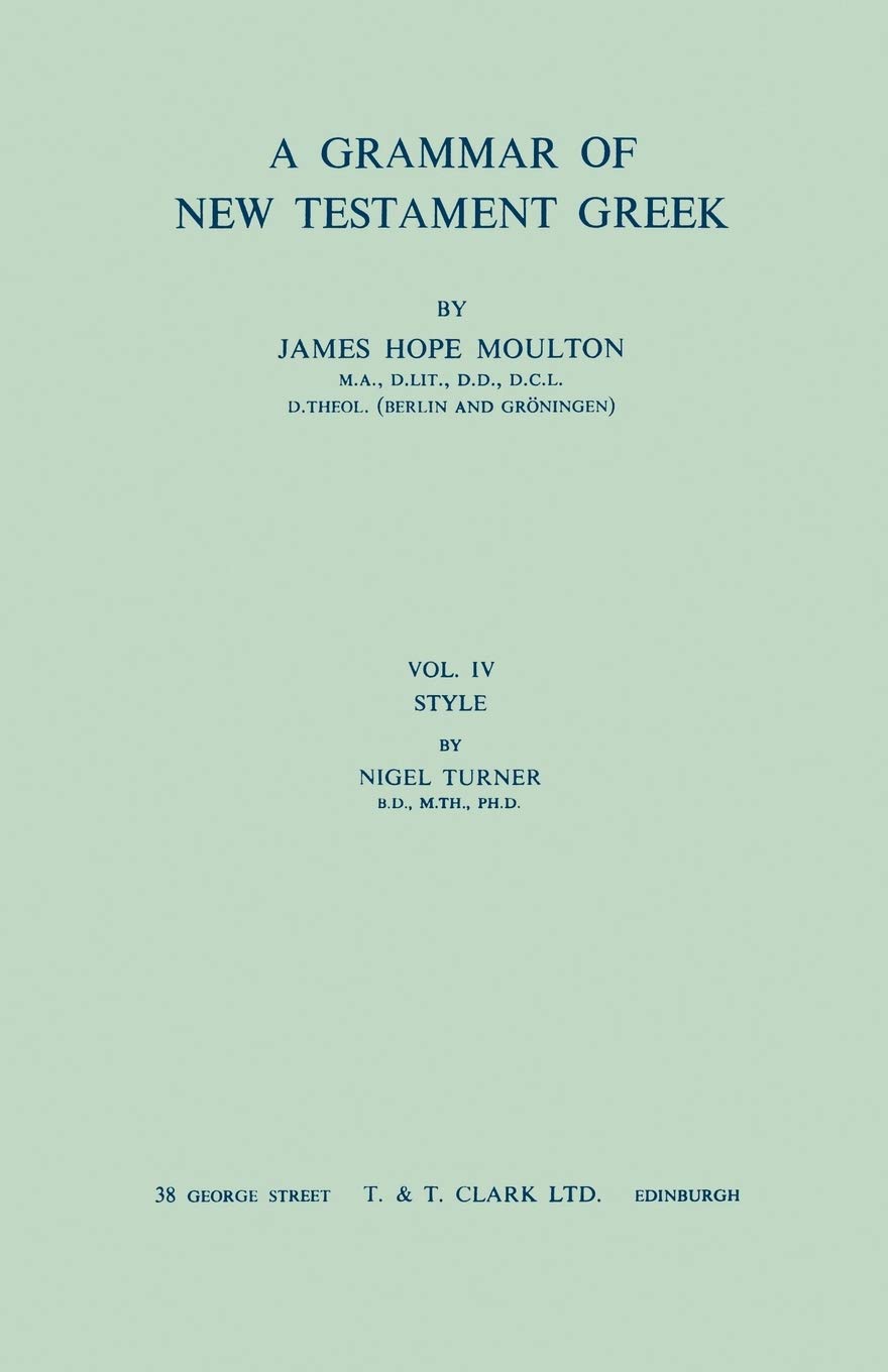 A Grammar of New Testament Greek: Volume 4: Style