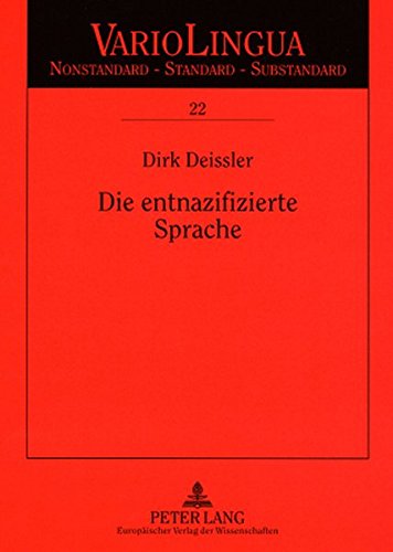 Die entnazifizierte Sprache: Sprachpolitik und Sprachregelung in der Besatzungszeit (Variolingua. Nonstandard - Standard - Substandard)