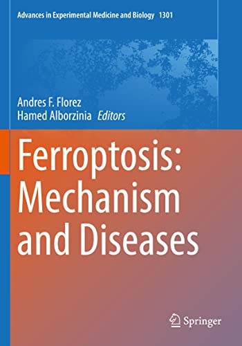 Ferroptosis: Mechanism and Diseases (Advances in Experimental Medicine and Biology, 1301, Band 1301)