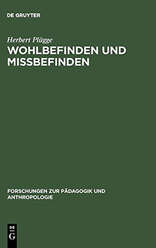 Wohlbefinden und Missbefinden: Beiträge zu einer medizinischen Anthropologie (Forschungen zur Pädagogik und Anthropologie, 4, Band 4)