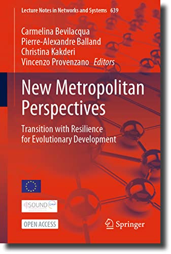 New Metropolitan Perspectives: Transition with Resilience for Evolutionary Development (Lecture Notes in Networks and Systems, 639, Band 639)