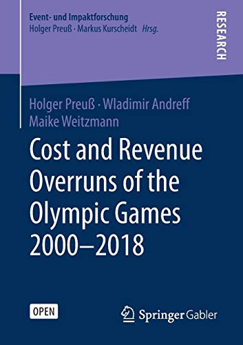 Cost and Revenue Overruns of the Olympic Games 2000–2018 (Event- und Impaktforschung)