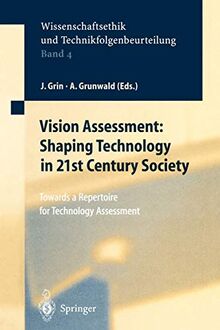 Vision Assessment: Shaping Technology in 21st Century Society: Towards a Repertoire for Technology Assessment (Ethics of Science and Technology Assessment, 4, Band 4)