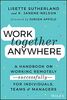 Work Together Anywhere: A Handbook on Working Remotely - successfully - for Individuals, Teams & Managers: A Handbook on Working Remotely -Successfully- For Individuals, Teams, and Managers