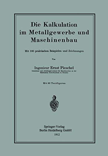Die Kalkulation im Metallgewerbe und Maschinenbau: Mit 100 praktischen Beispielen und Zeichnungen
