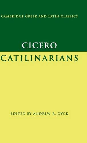 Cicero: Catilinarians: I, Catilinarians;/I (Cambridge Greek and Latin Classics)