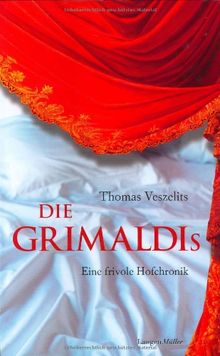 Die Grimaldis: Eine frivole Hofchronik