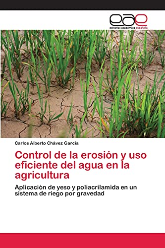 Control de la erosión y uso eficiente del agua en la agricultura: Aplicación de yeso y poliacrilamida en un sistema de riego por gravedad