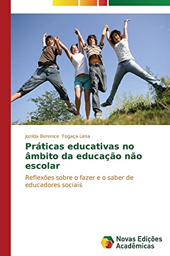 Práticas educativas no âmbito da educação não escolar: Reflexões sobre o fazer e o saber de educadores sociais