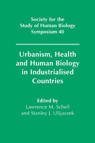 Urbanism, Health and Human Biology in Industrialised Countries (Society for the Study of Human Biology Symposium Series, Band 40)