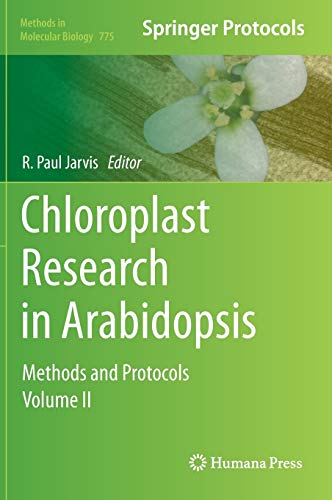 Chloroplast Research in Arabidopsis: Methods and Protocols, Volume II (Methods in Molecular Biology, 775, Band 775)