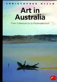 Art in Australia: From Colonization to Postmodernism (World of Art)