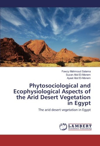 Phytosociological and Ecophysiological Aspects of the Arid Desert Vegetation in Egypt: The arid desert vegetation in Egypt