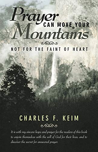 Prayer Can Move Your Mountains: Not for the Faint of Heart