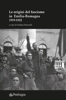 Le origini del fascismo in Emilia-Romagna 1919-1922 (Studi e ricerche)