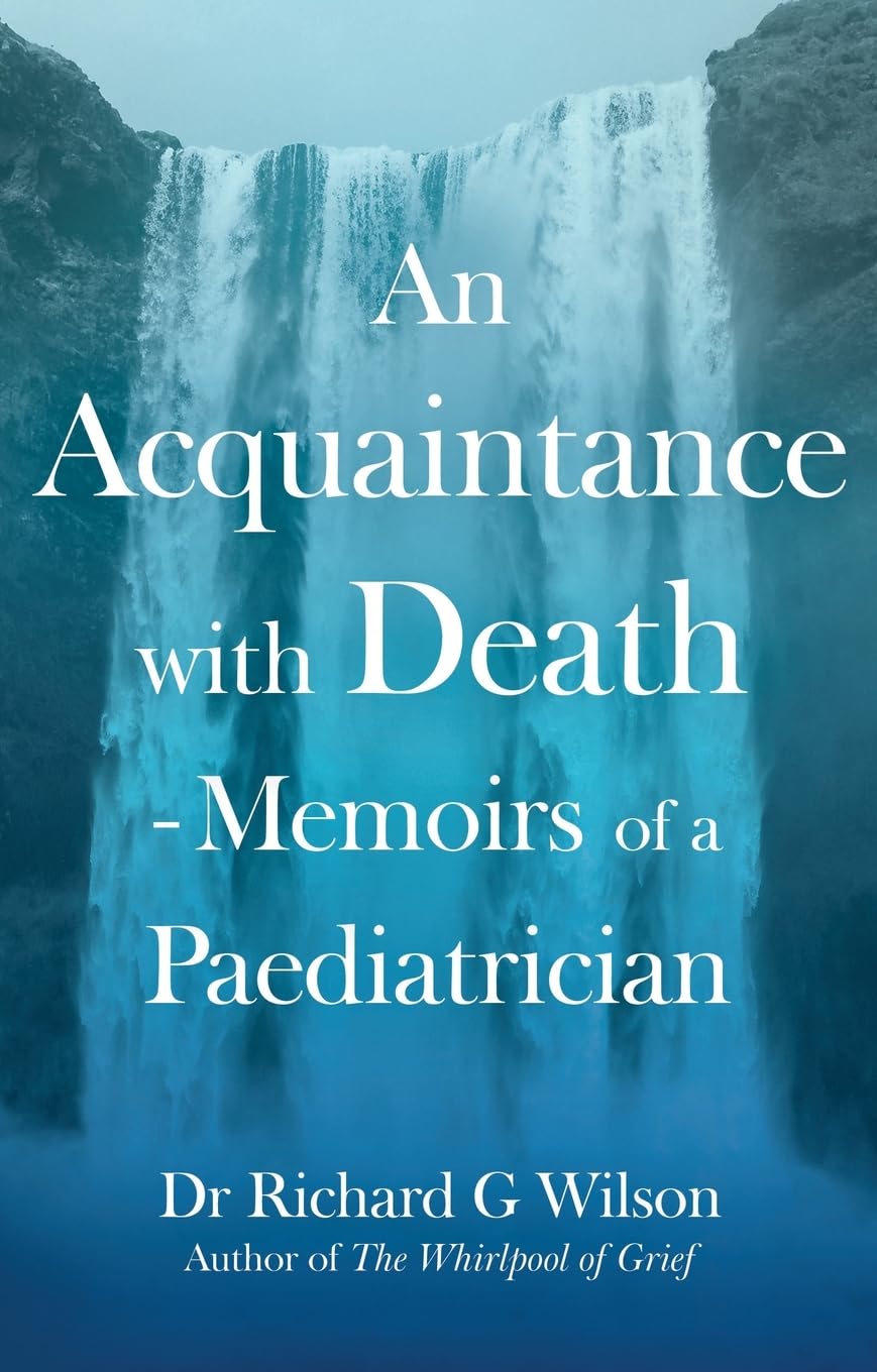 An Acquaintance with Death - Memoirs of a Paediatrician: The Effect of Bereavement on Children and Families