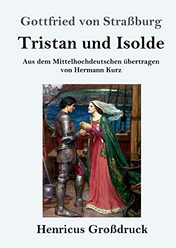 Tristan und Isolde (Großdruck): Aus dem Mittelhochdeutschen übertragen von Hermann Kurz