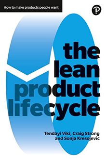 Viki, T: Lean Product Lifecycle: How to Make Products People Want