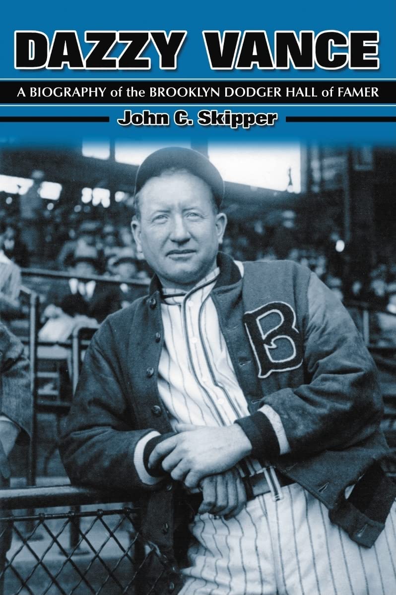 Dazzy Vance: A Biography of the Brooklyn Dodger Hall of Famer