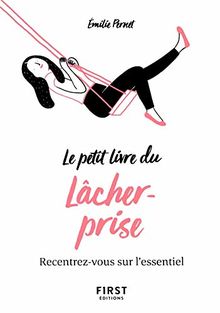 Le petit livre du lâcher-prise : recentrez-vous sur l'essentiel