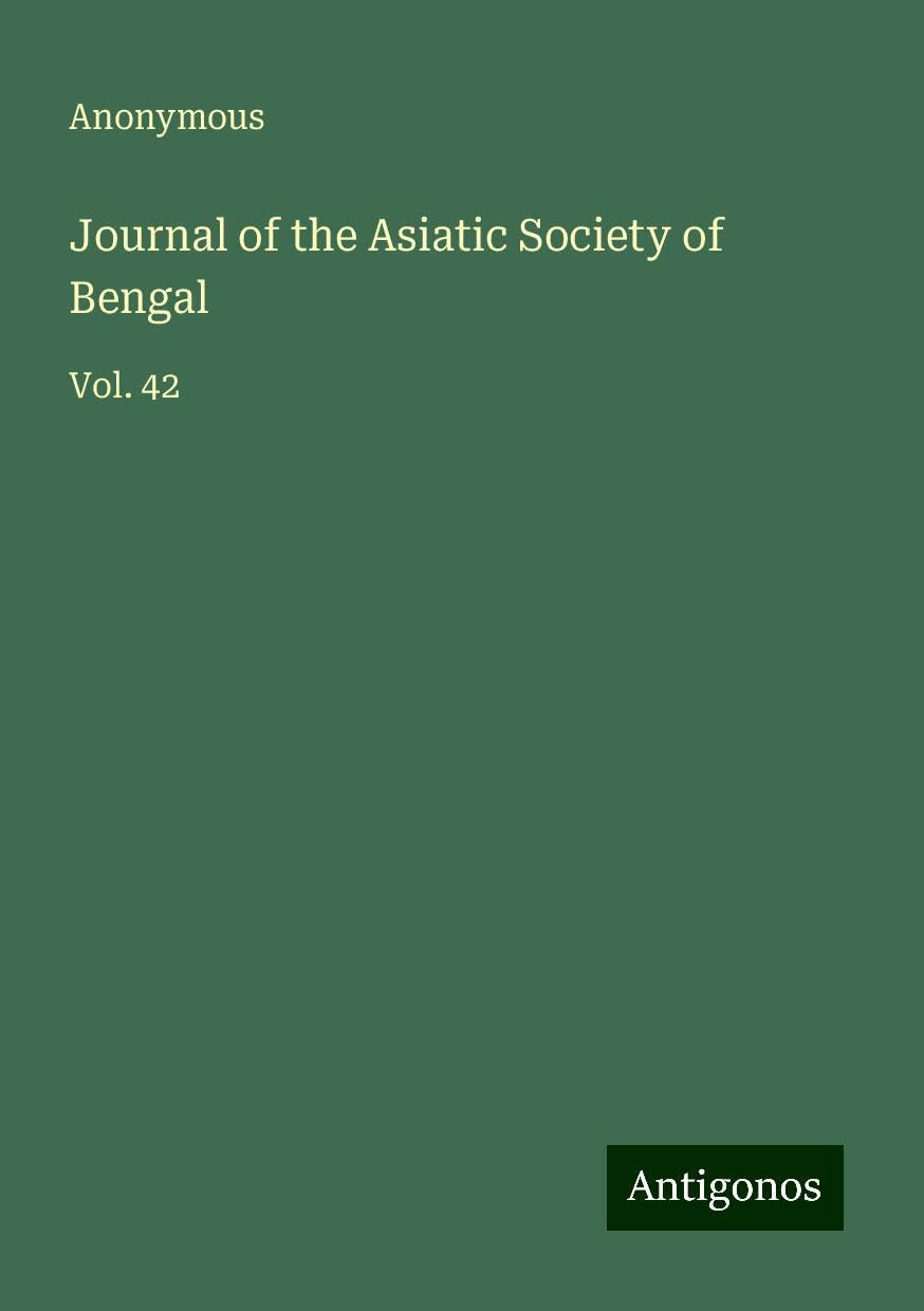 Journal of the Asiatic Society of Bengal: Vol. 42