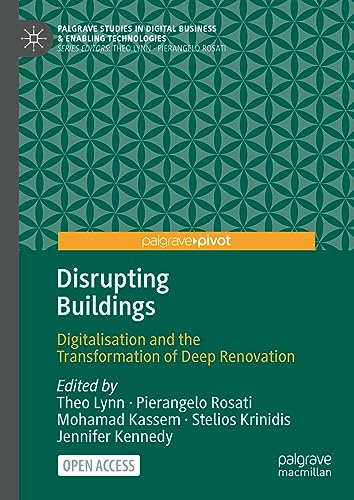 Disrupting Buildings: Digitalisation and the Transformation of Deep Renovation (Palgrave Studies in Digital Business & Enabling Technologies)