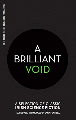 Fennell, J: Brilliant Void: A Selection of Classic Irish Science Fiction