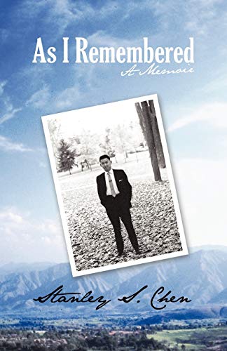 Chen, Stanley S. As I Remembered, A Memoir