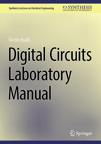 Digital Circuits Laboratory Manual (Synthesis Lectures on Electrical Engineering)