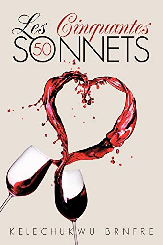Les Cinquantes Sonnets: The Fifty Sonnets