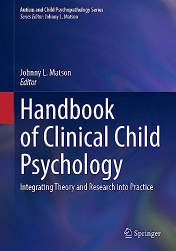 Handbook of Clinical Child Psychology: Integrating Theory and Research into Practice (Autism and Child Psychopathology Series)