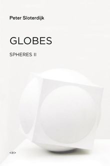 Globes: Spheres II Macrospherology (Semiotext(e) / Foreign Agents)