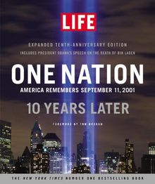 LIFE One Nation: America Remembers September 11, 2001, 10 Years Later