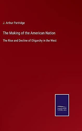 The Making of the American Nation: The Rise and Decline of Oligarchy in the West