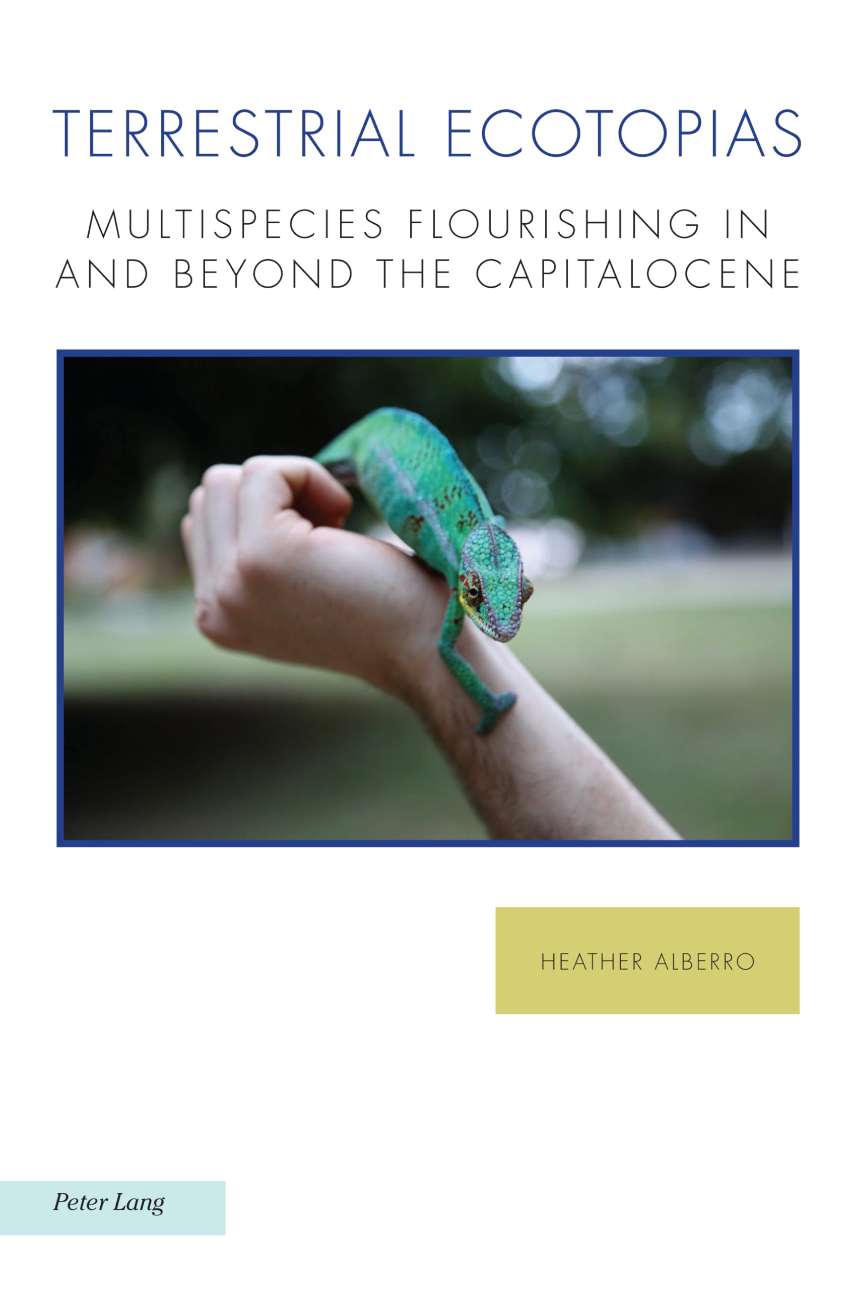 Terrestrial Ecotopias: Multispecies Flourishing in and Beyond the Capitalocene (Ralahine Utopian Studies, Band 33)