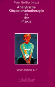 Analytische Körperpsychotherapie in der Praxis