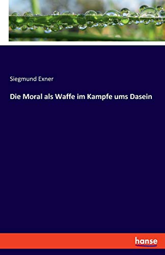 Die Moral als Waffe im Kampfe ums Dasein